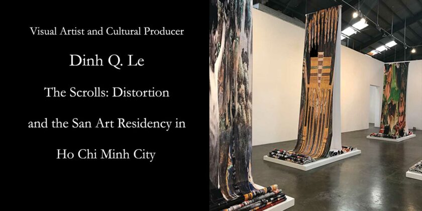 Dinh Q. Le: The Scrolls: Distortion Series, and the San Art Residency in Ho Chi Minh City